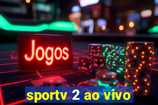 sportv 2 ao vivo